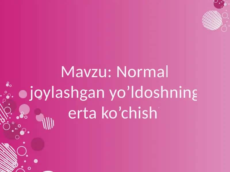 Normal joylashgan yo’ldoshning erta ko’chishi 1