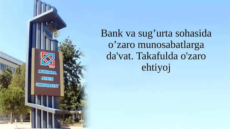 Bank va sug’urta sohasida o’zaro munosabatlarga da'vat. Takafulda o'zaro ehtiyoj 1