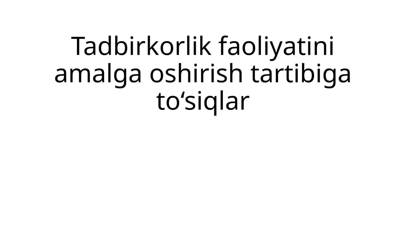 Tadbirkorlik faoliyatini amalga oshirish tartibiga to‘siqlar 1