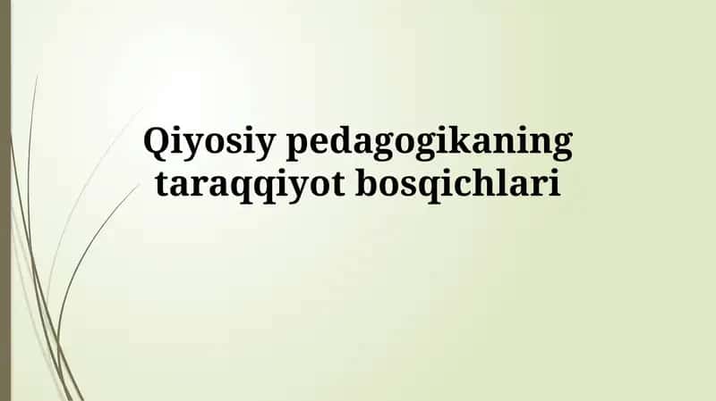 Qiyosiy pedagogikaning rivojlanish bosqichlari 1