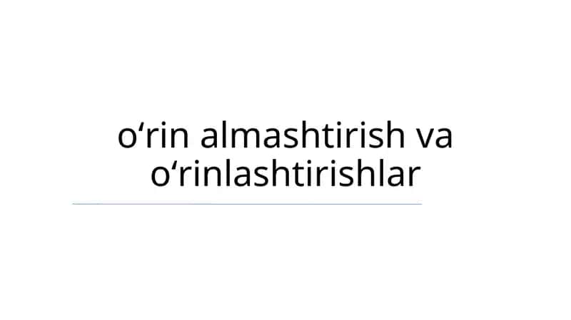 Oʻrin almashtirish va oʻrinlashtirishlar 1