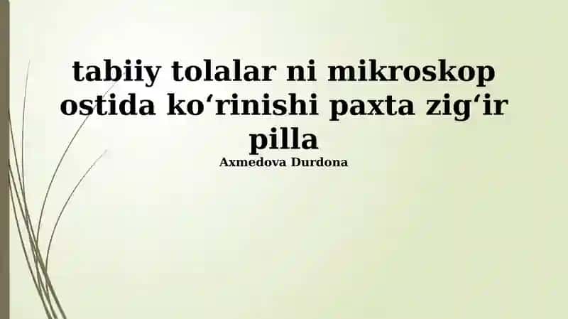 Paxta, zig'ir va ipakning mikroskop ostidagi ko'rinishi