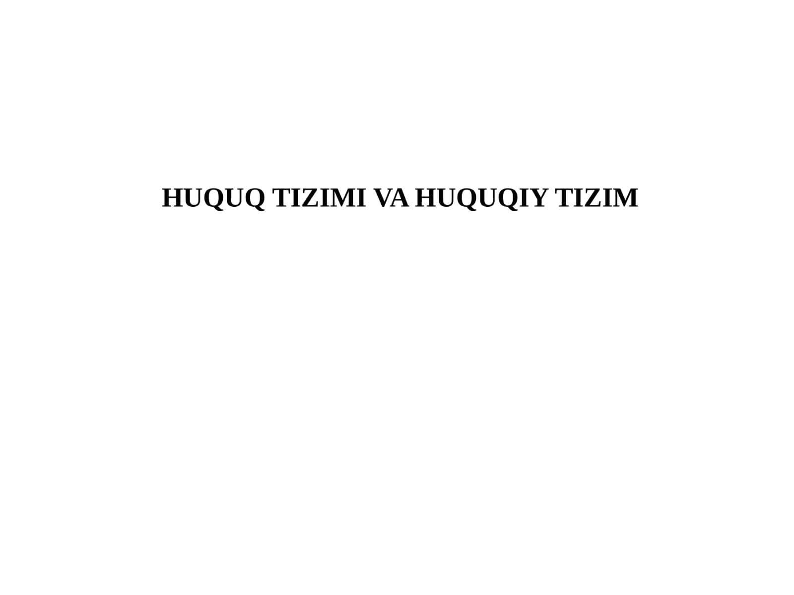 HUQUQ TIZIMI VA HUQUQIY TIZIM 1