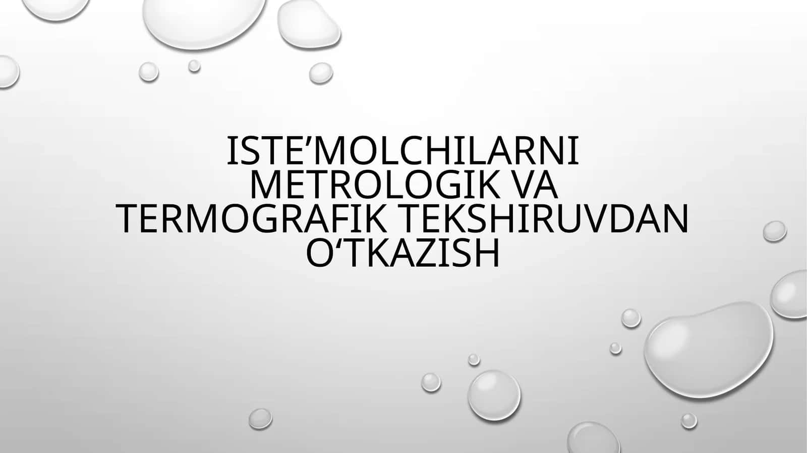 Iste’molchilarni metrologik va termografik tekshiruvdan o‘tkazish 1