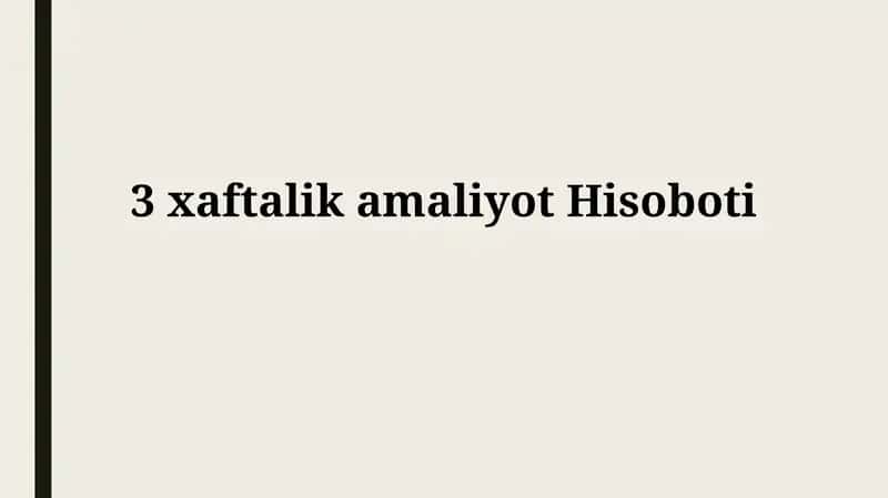 3 xaftalikamaliyotHisoboti 1