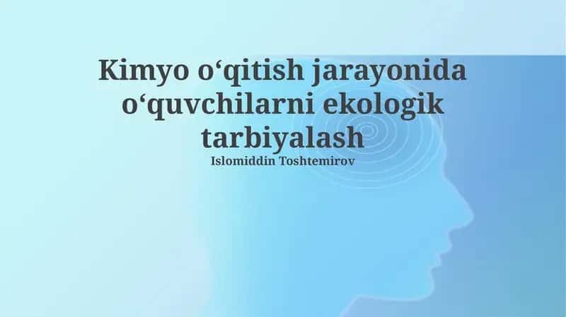 Kimyo o‘qitish jarayonida o‘quvchilarni ekologik tarbiyalash 1