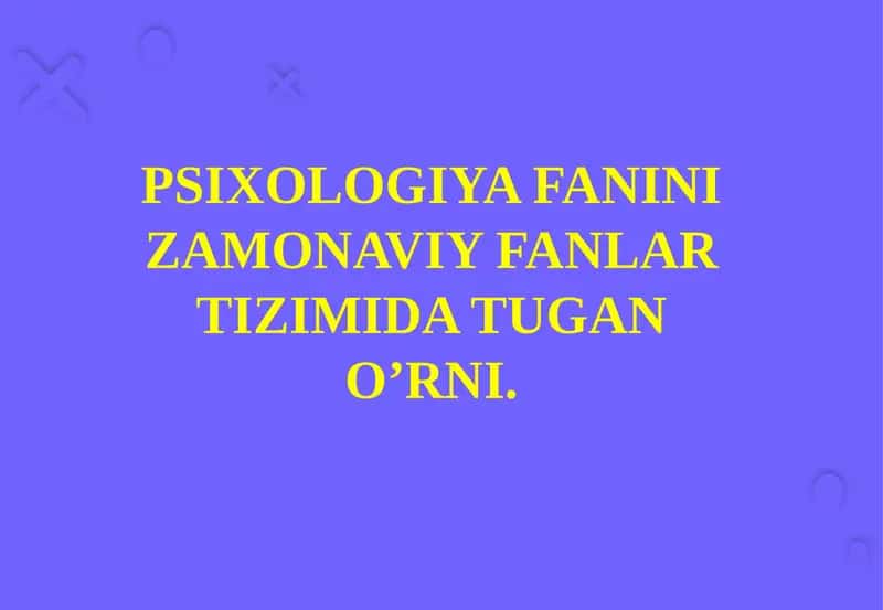 Psixologiya fanini zamonaviy fanlar tizimida tugan o'rni 1