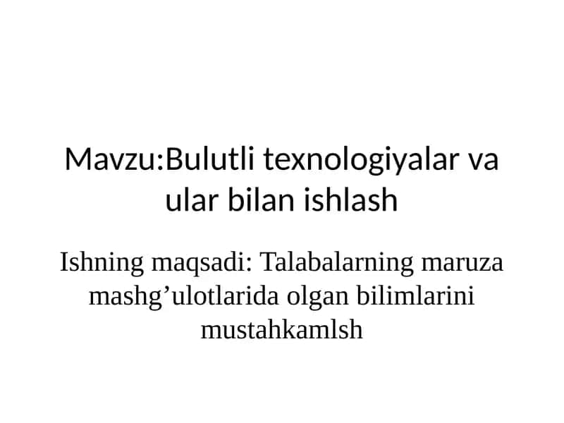 Bulutli texnologiyalar va ular bilan ishlash 1