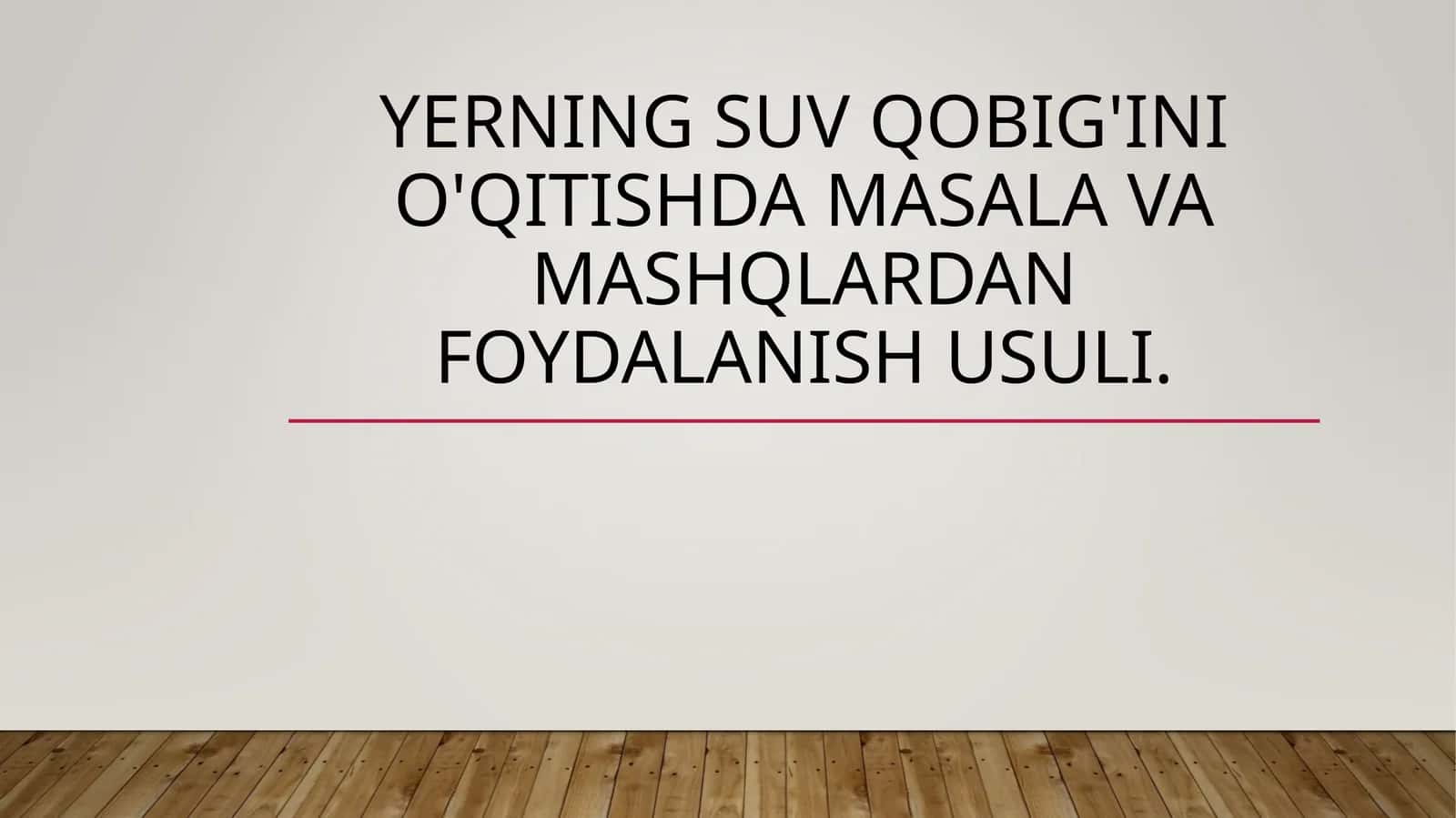 YERNING SUV QOBIG'INI O'QITISHDA MASALA VA MASHQLARDAN FOYDALANISH USULI 1