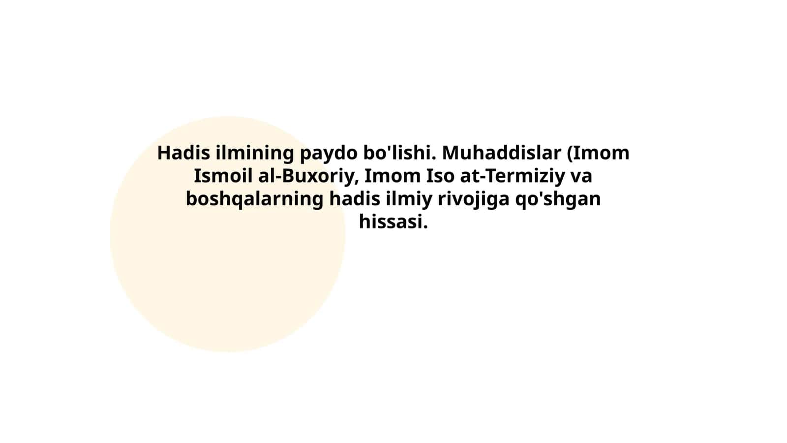 Hadis ilmining paydo bo'lishi. Muhaddislar (Imom Ismoil al-Buxoriy, Imom Iso at-Termiziy va boshqalarning hadis ilmiy rivojiga qo'shgan hissasi 1