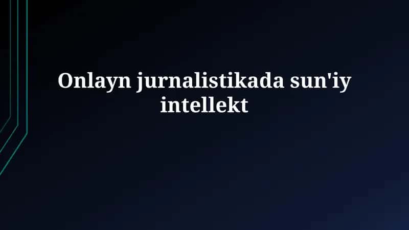 Sun'iy intellektning onlayn jurnalistikaga tadbiqi 1