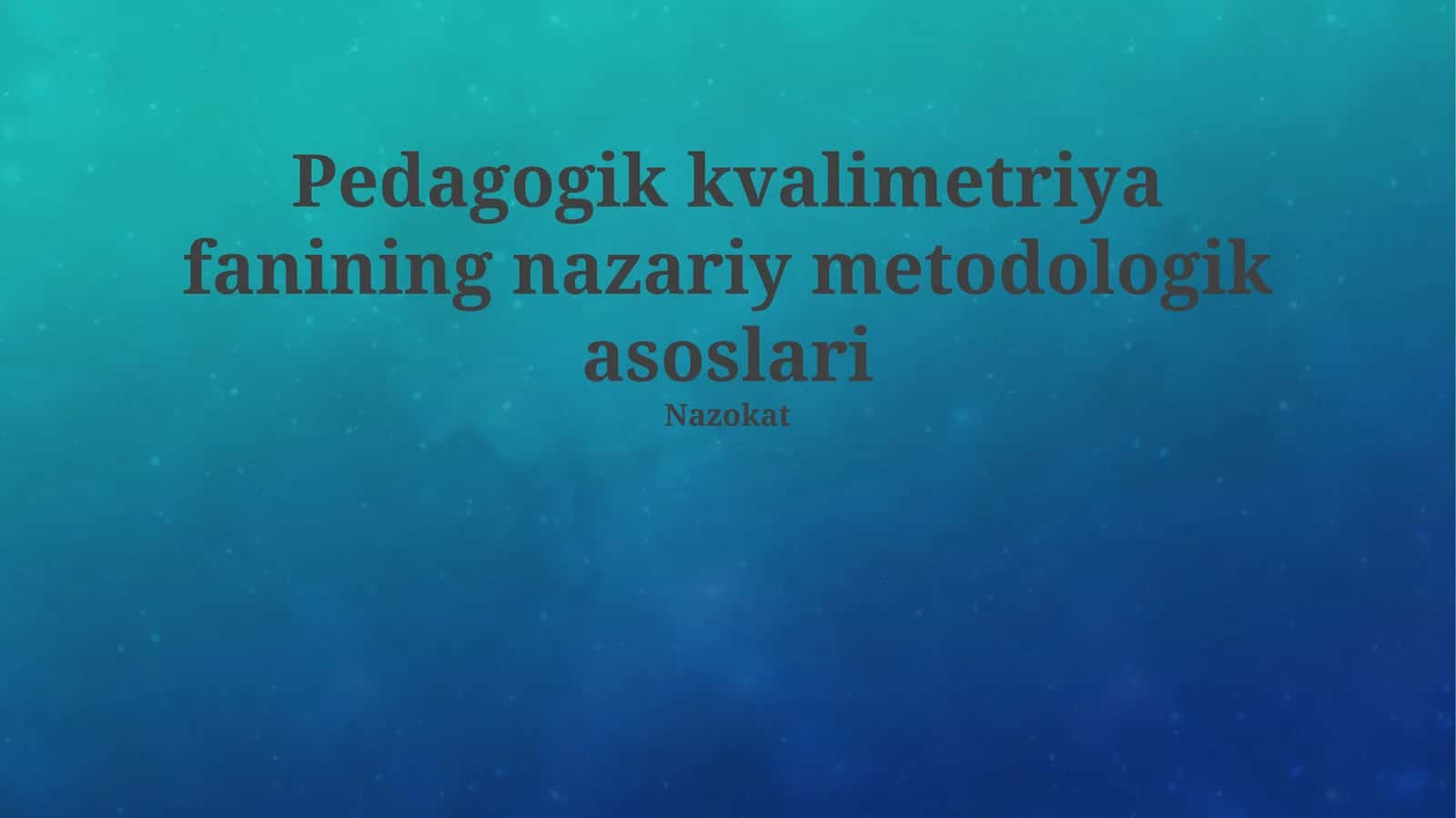 Pedagogik kvalimetriya fanining nazariy metodologik asoslari 1
