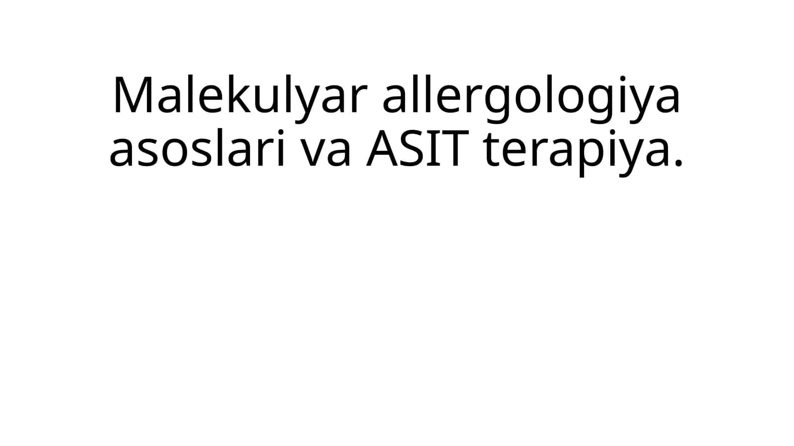 Malekulyar allergologiya asoslari va ASIT terapiya 1