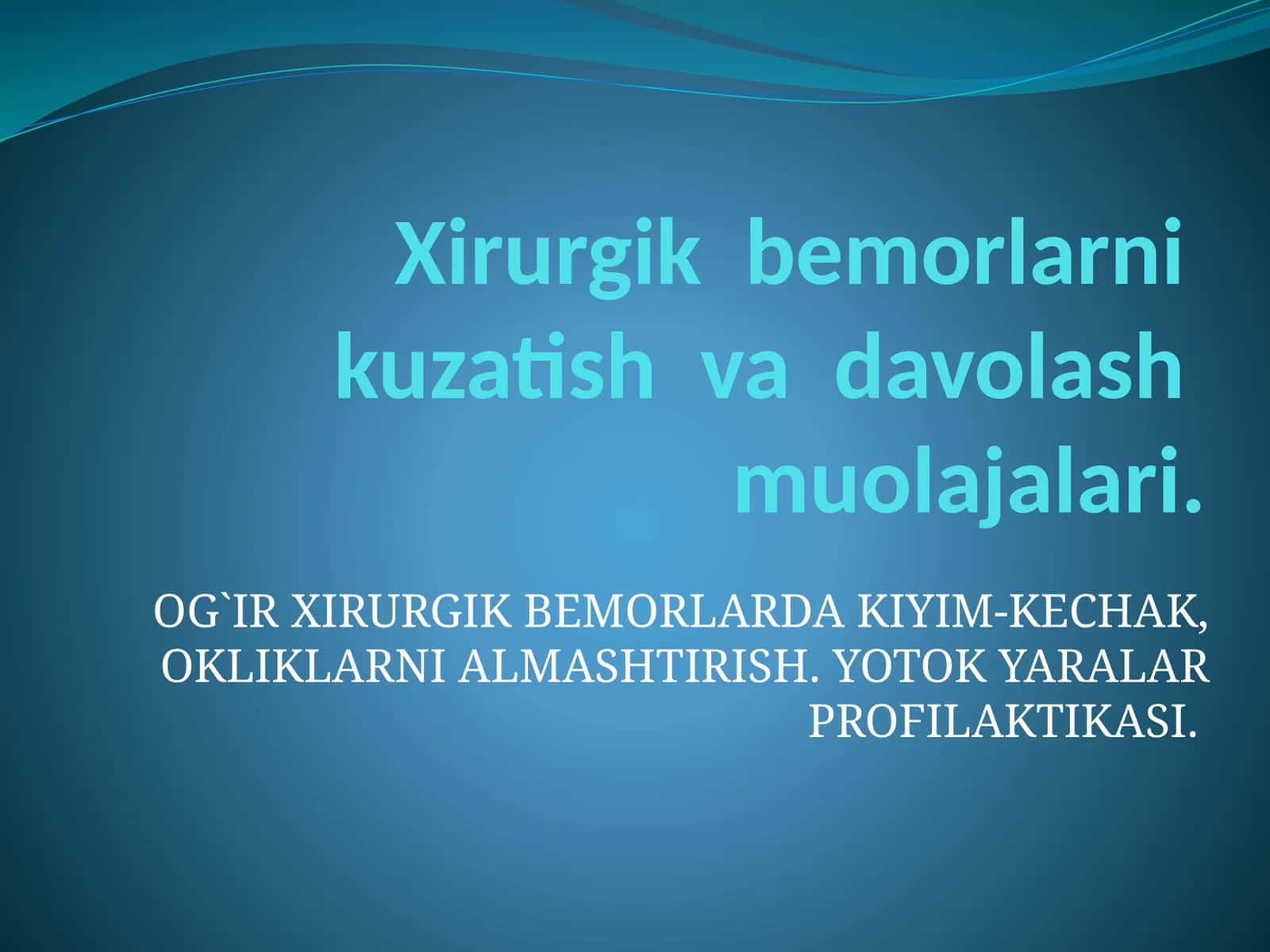 OG`IR XIRURGIK BEMORLARDA KIYIM-KECHAK, OKLIKLARNI ALMASHTIRISH. YOTOK YARALAR PROFILAKASI 1