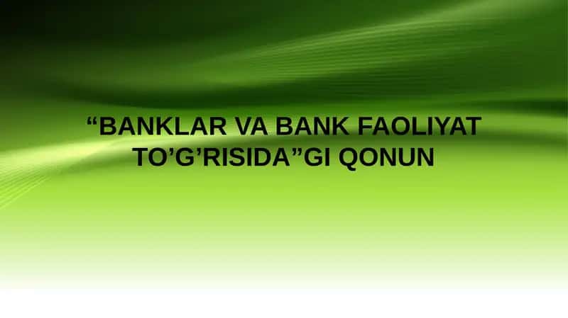 BANKLAR VA BANK FAOLIYAT TO’G’RISIDA QONUN 1