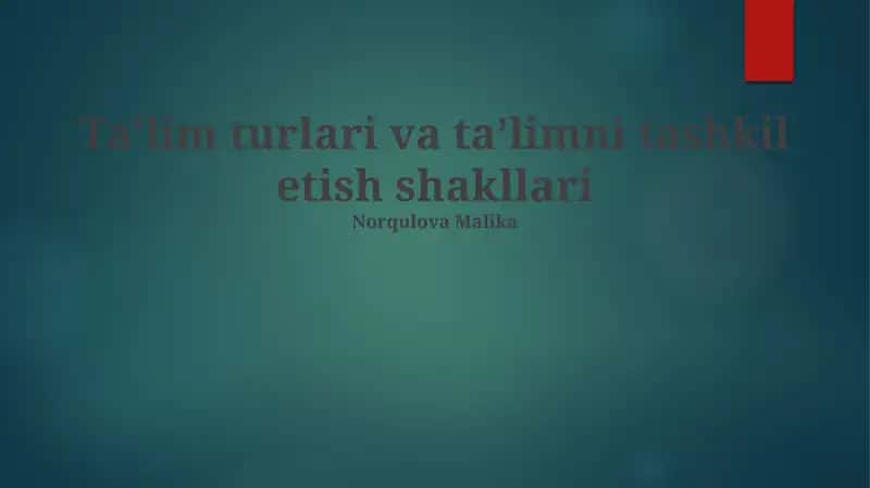 Ta'lim turlari va ta'limni tashkil etish shakllari 1
