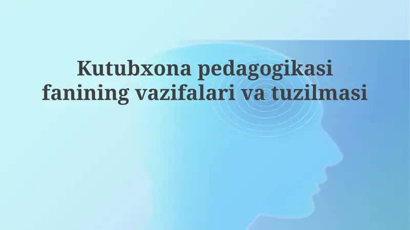 Kutubxona pedagogikasi fanining vazifalari 1
