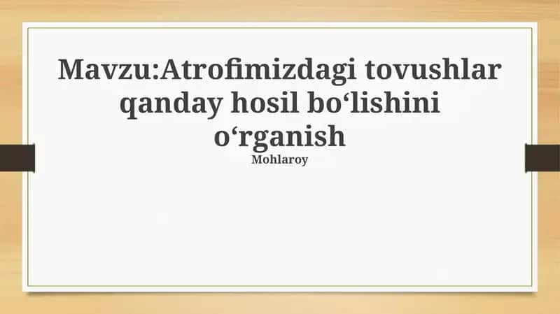 Atrofimizdagi tovushlar qanday hosil boʻlishini oʻrganish 1