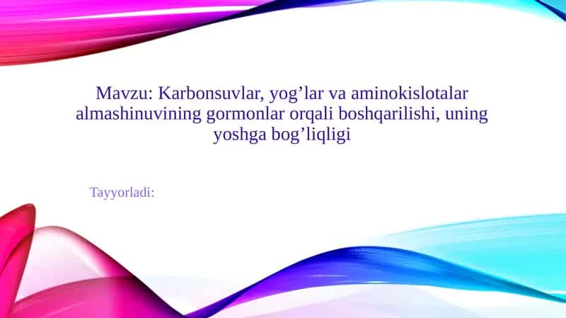 Karbonsuvlar, yog’lar va aminokislotalar almashinuvining gormonlar orqali boshqarilishi, uning yoshga bog’liqligi 1