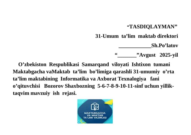 Informatika va Axborat Texnalogiya fani o’qituvchisi Bozorov Shaxbozning 5-6-7-8-9-10-11-sinf uchun yillik-taqvim mavzuiy ish rejasi 1