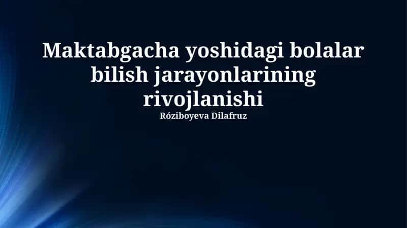Maktabgacha yoshidagi bolalar bilish jarayonlarining rivojlanishi 1