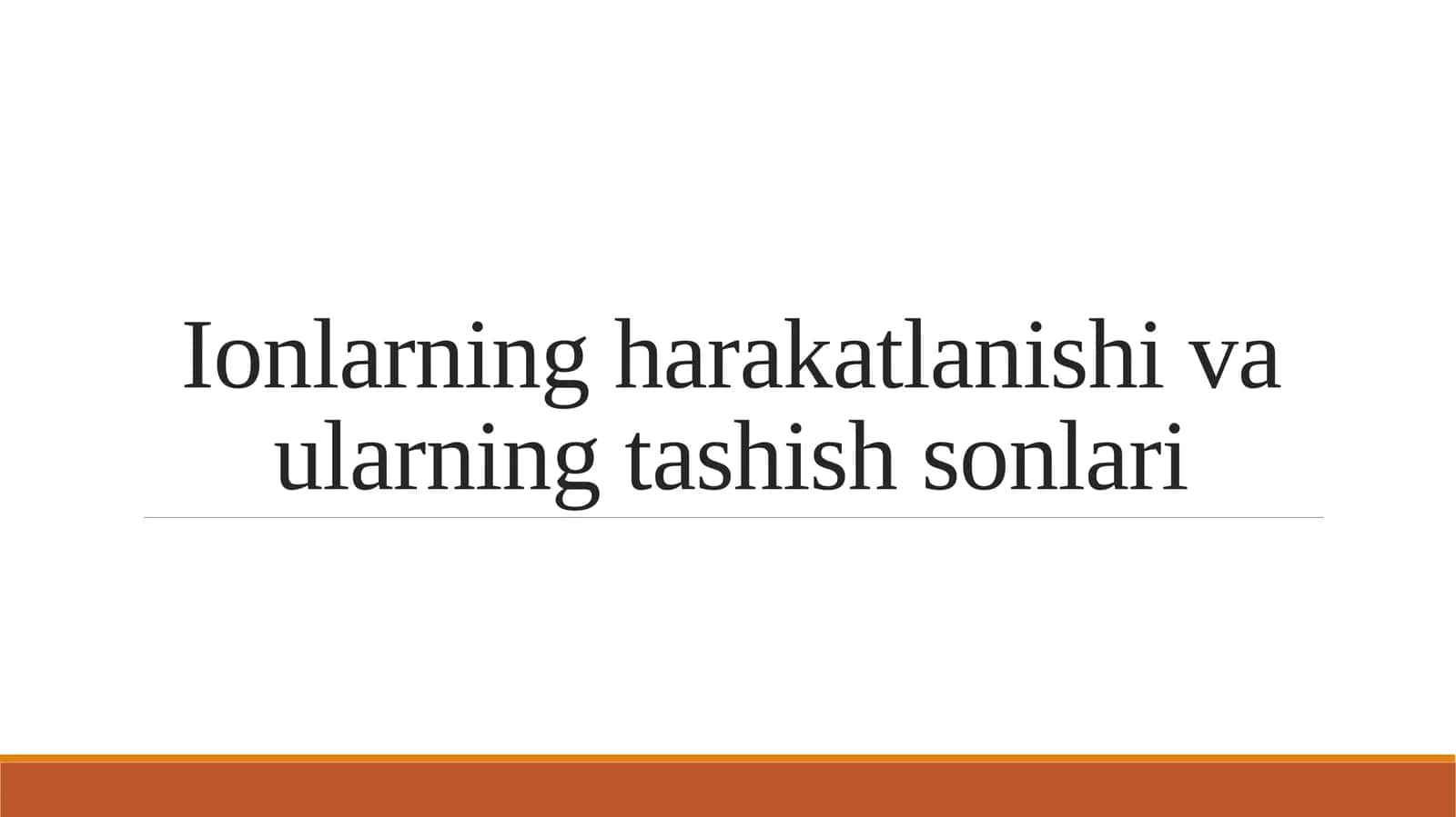 Ionlarning harakatlanishi va ularning tashish sonlari 1