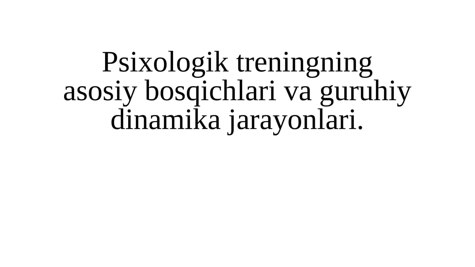 Psixologik treningning bosqichlari va guruhiy dinamika 1