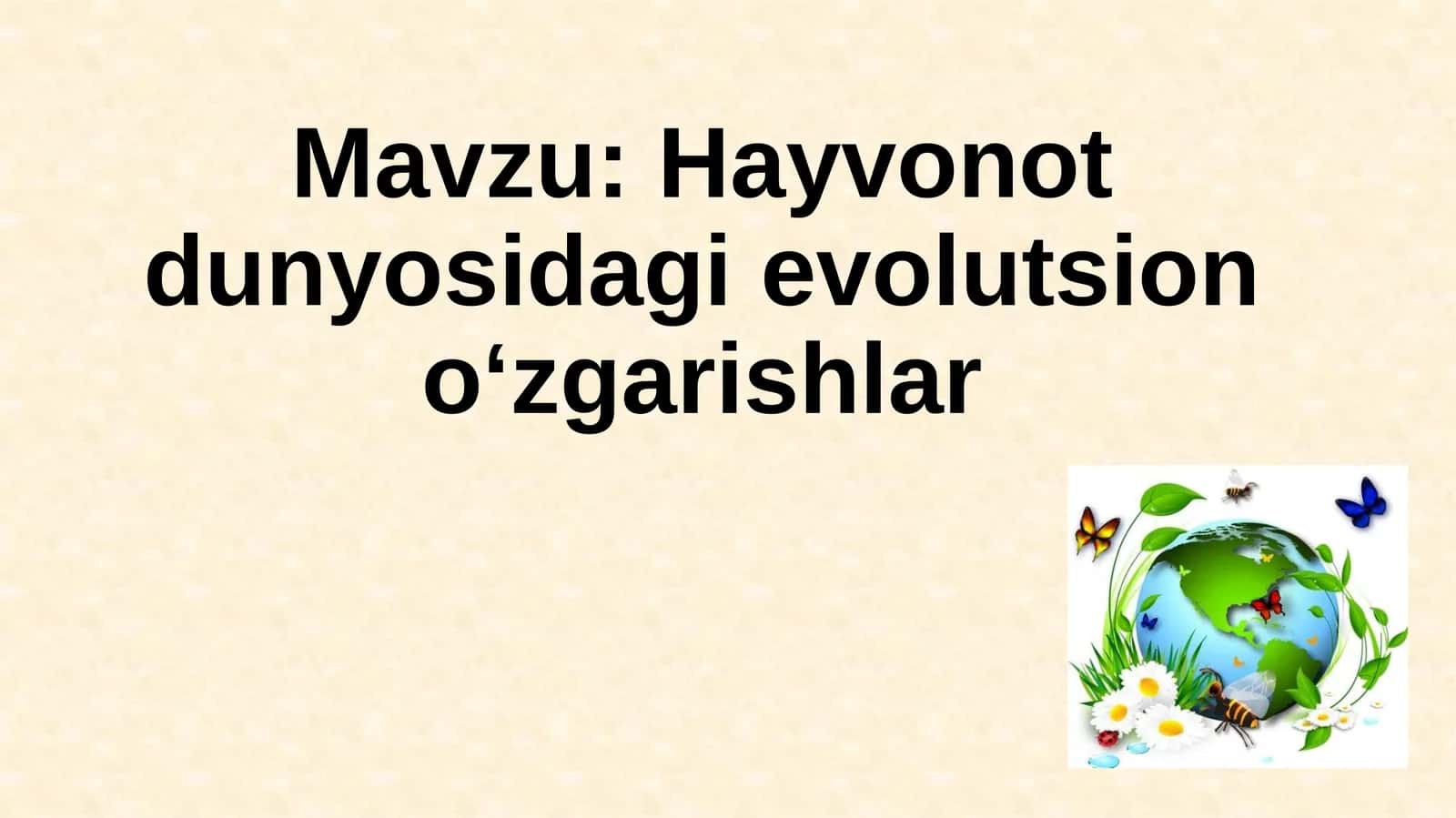Hayvonot dunyosidagi evolutsion o‘zgarishlar 1