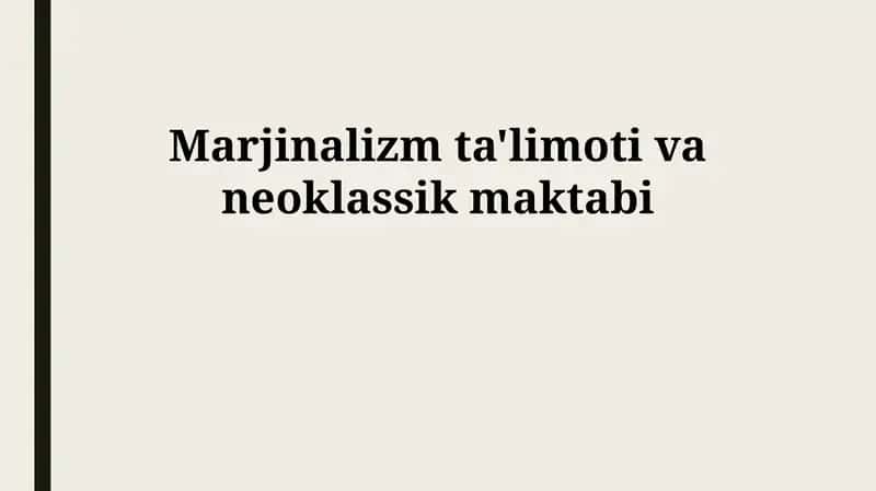 Marjinalizm ta'limoti va neoklassik maktabi 1