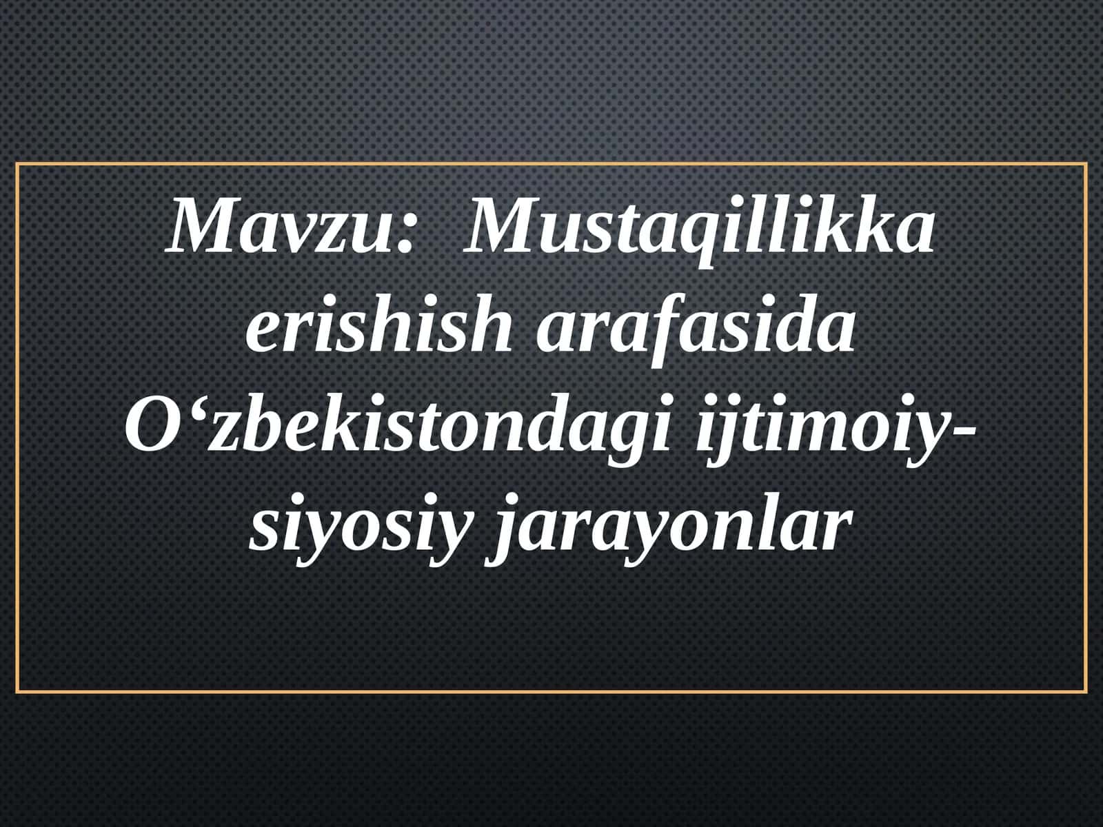Mustaqillikka erishish arafasida O‘zbekistondagi ijtimoiy-siyosiy jarayonlar 1