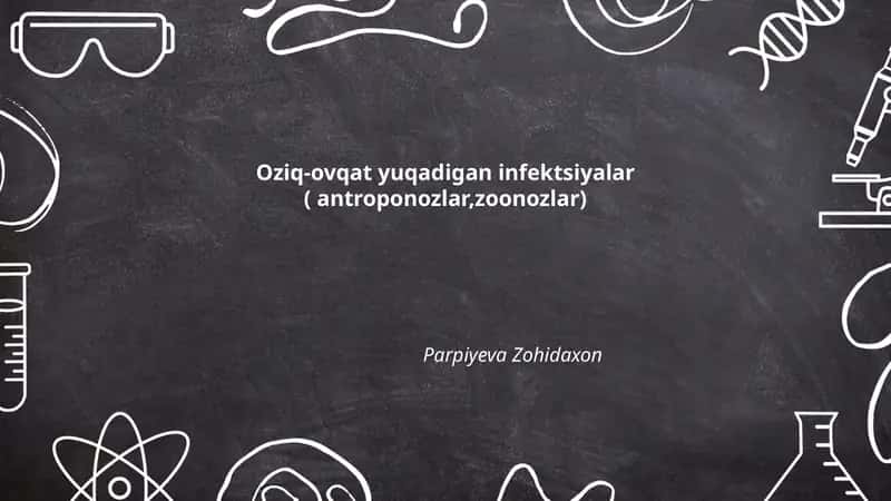 Oziq-ovqat yuqadigan infektsiyalar ( antroponozlar,zoonozlar) 1