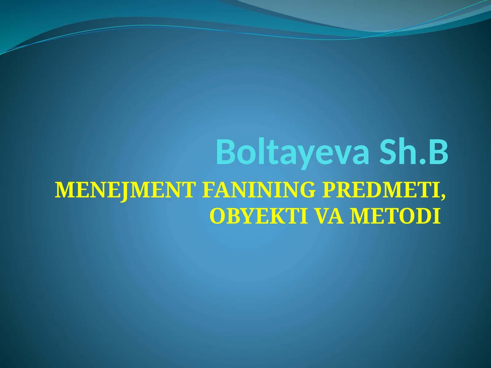 MENEJMENT FANINING PREDMETI, OBYEKTI VA METODI 1
