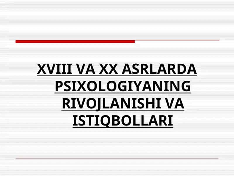 XVIIIVAXXASRLARDA PSIXOLOGIYANING RIVOJLANISHI VA ISTIQBOLLARI 1