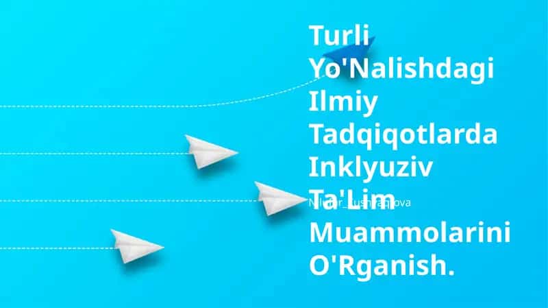 Turli Yo'Nalishdagi Ilmiy Tadqiqotlarda Inklyuziv Ta'Lim Muammolarini O'Rganish 1