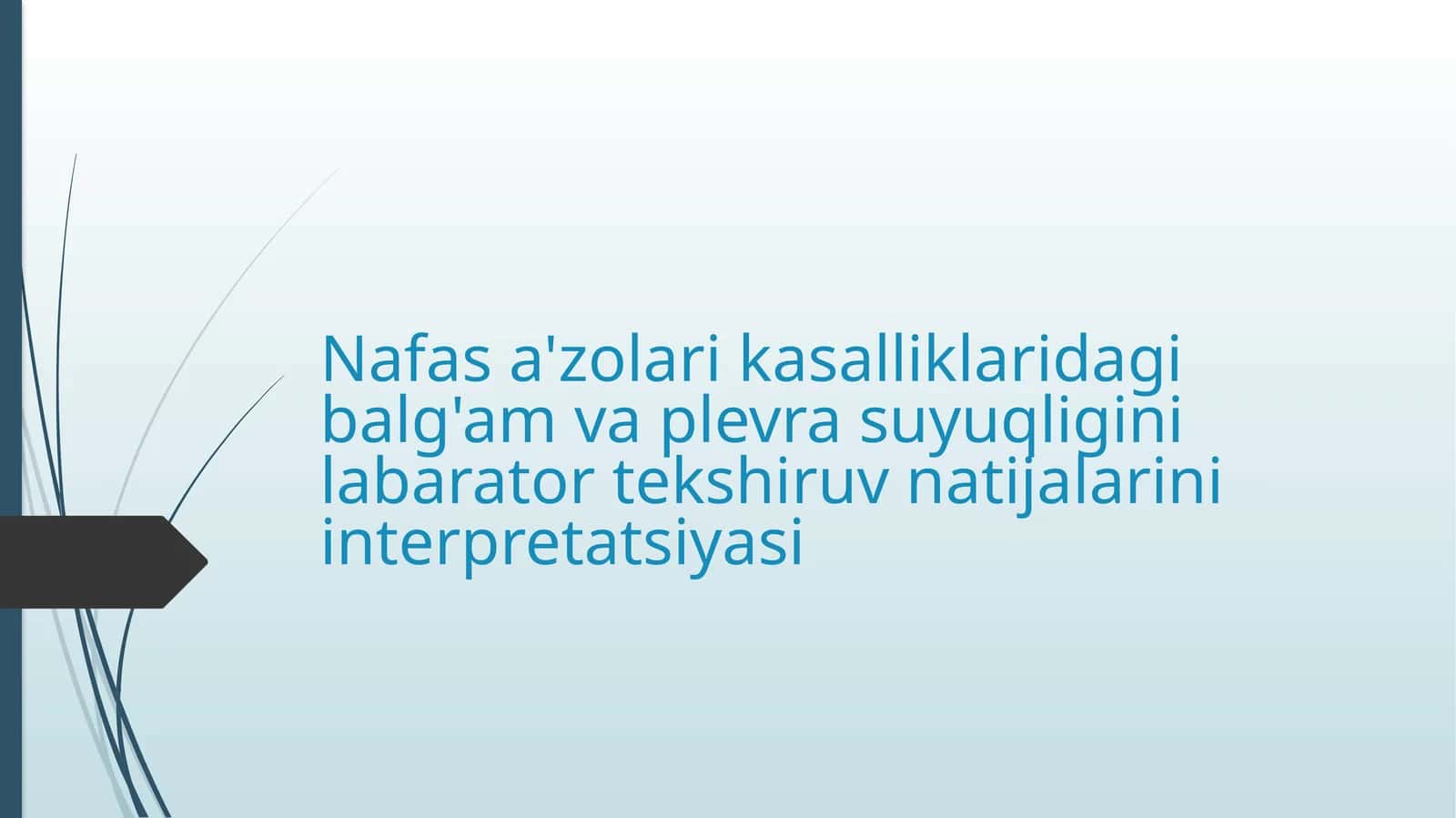 Nafas a'zolari kasalliklaridagi balg'am va plevra suyuqligini labarator tekshiruv natijalarini interpretatsiyasi 1