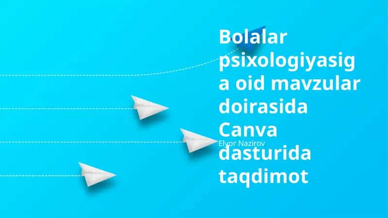 Bolalar psixologiyasiga oid mavzular doirasida Canva dasturida taqdimot 1