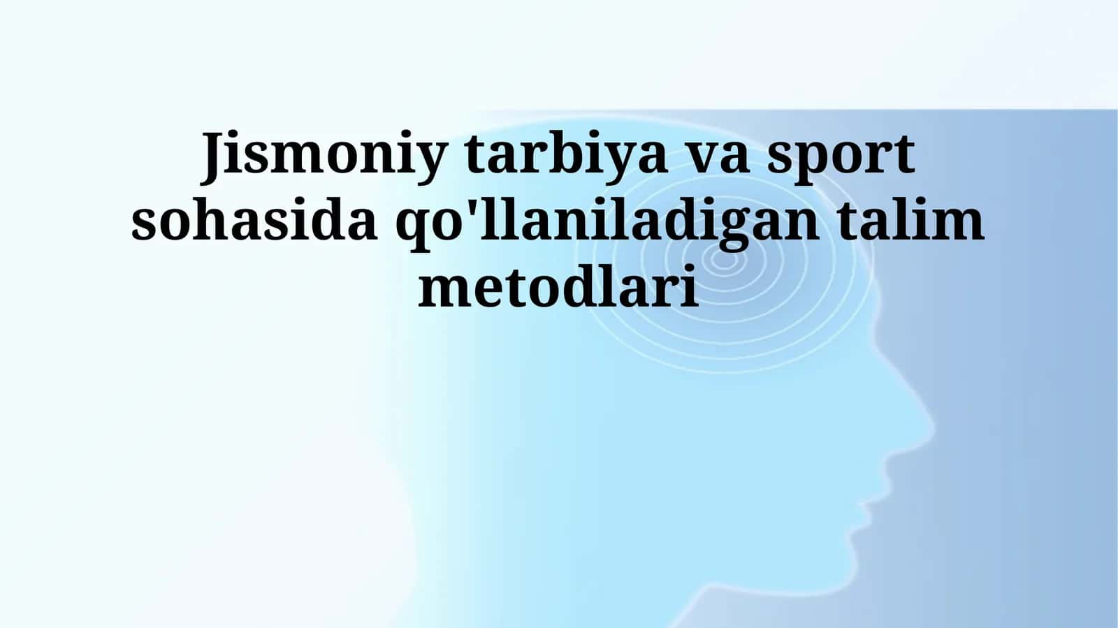 Jismoniy tarbiya va sport sohasida qo'llaniladigan talim metodlari 1