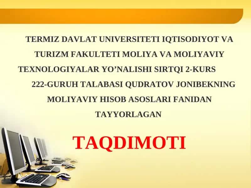 QUDRATOV JONIBEKNING MOLIYAVIY HISOB ASOSLARI FANIDAN TAYYORLAGAN TAQDIMOTI 1