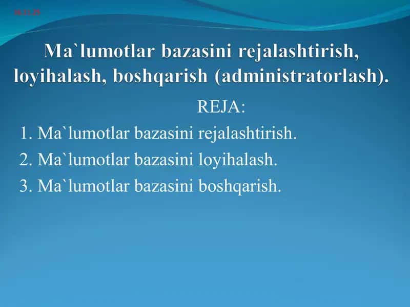 Ma`lumotlar bazasini rejalashtirish, loyihalash, boshqarish (administratorlash) 1