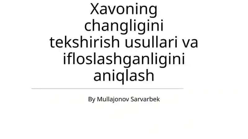 Xavoning changligini tekshirish usullari va ifloslashganligini aniqlash