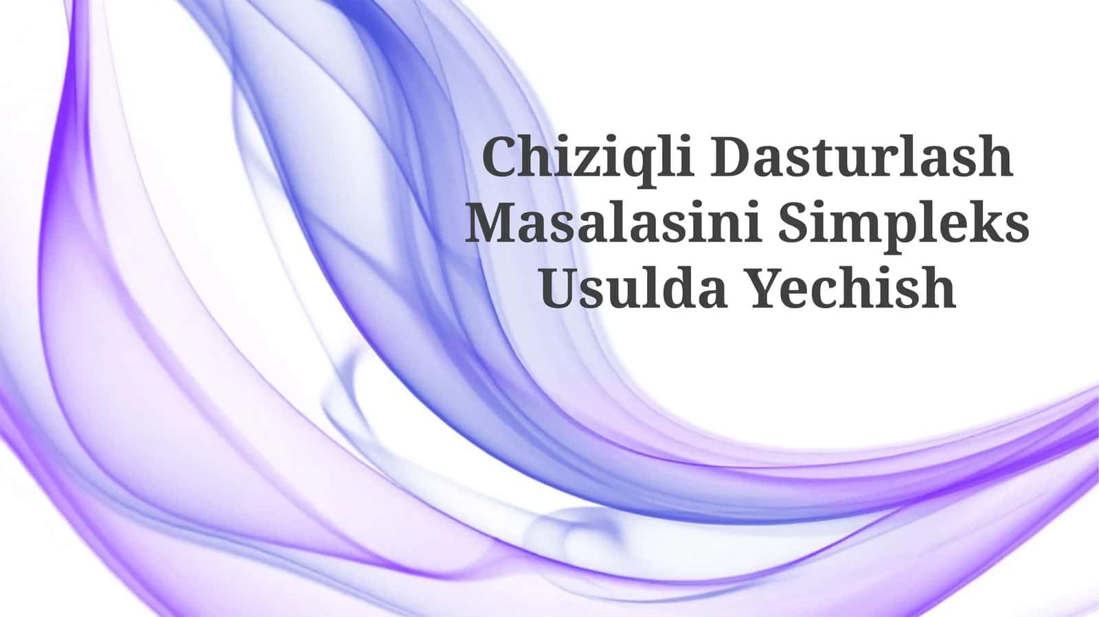 Chiziqli Dasturlash Masalasini SimpleksUsuldaYechish 1