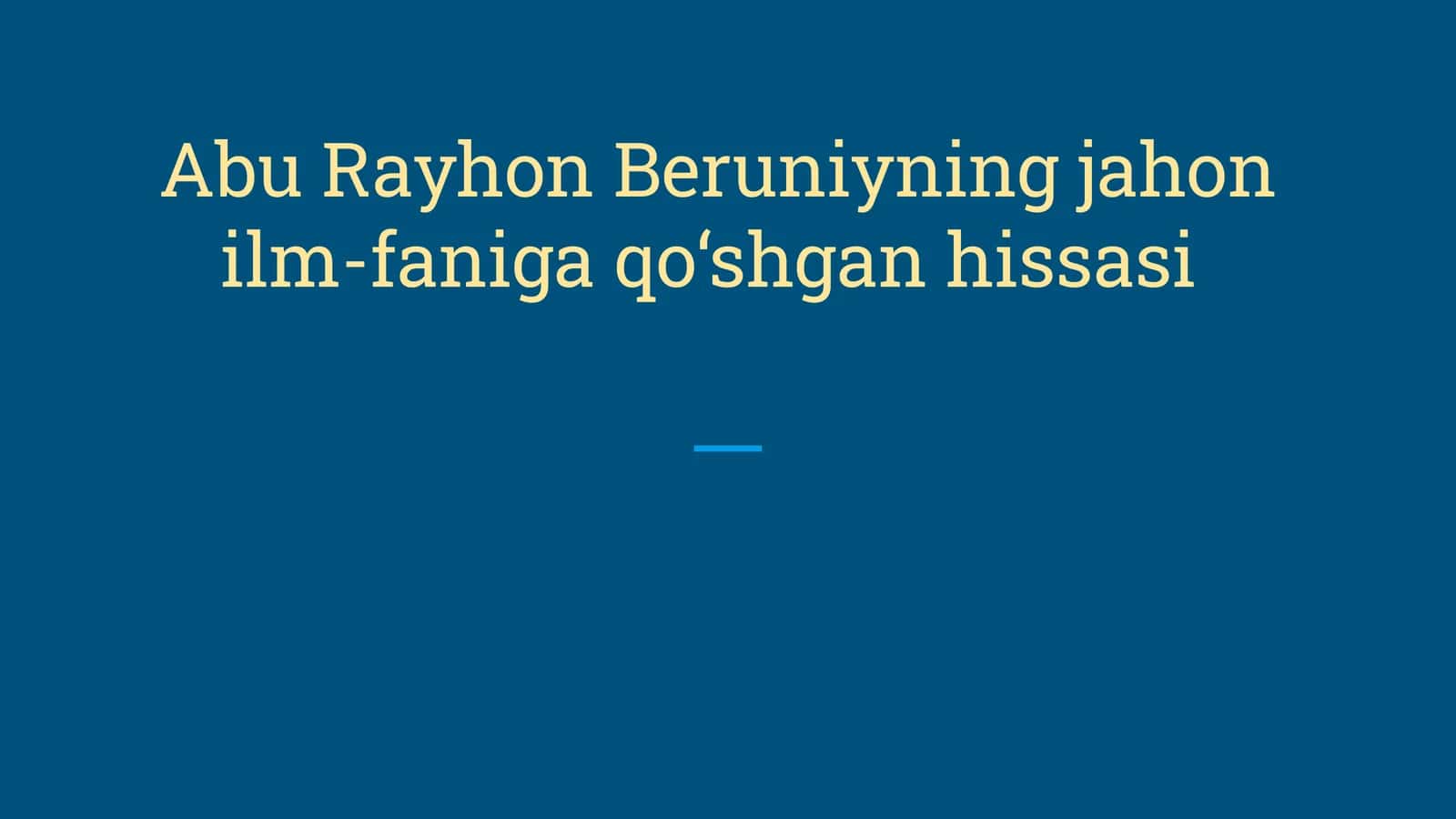 Abu Rayhon Beruniyning jahon ilm-faniga qo‘shgan hissasi 1