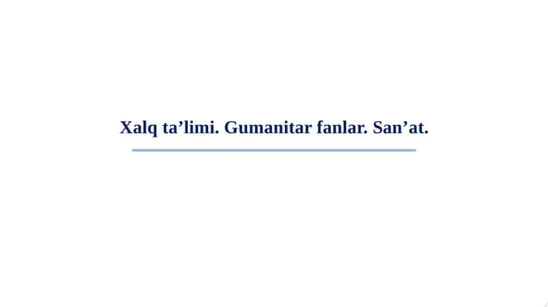 Xalq ta’limi. Gumanitar fanlar. San’at.