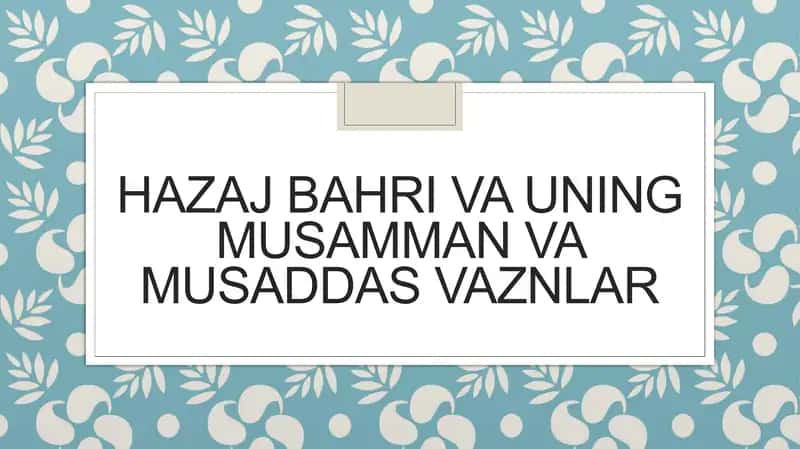 hazaj bahri va uning musamman va musaddas vaznlar 1