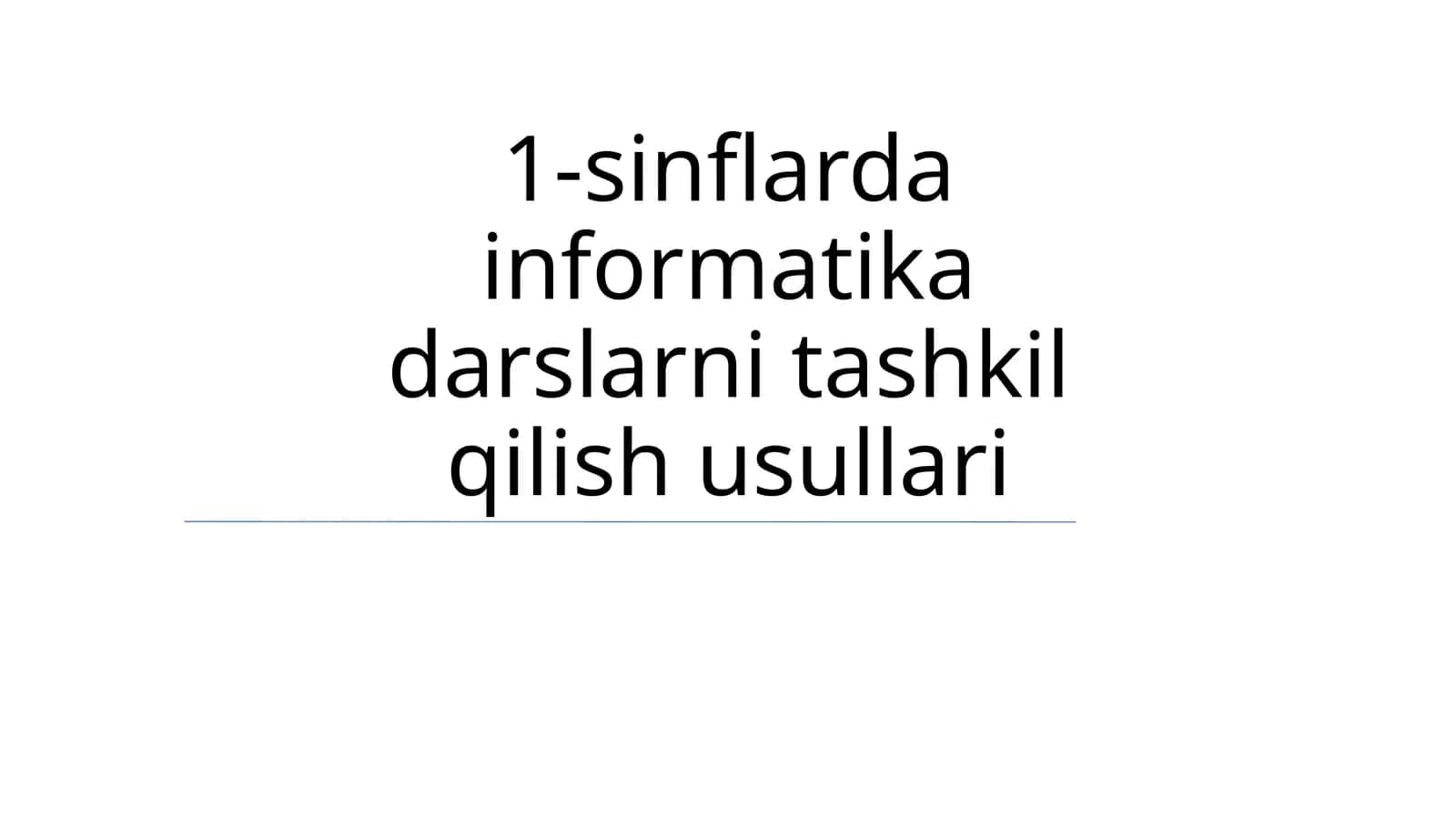 1-sinflarda informatika darslarni tashkil qilish usullari 1
