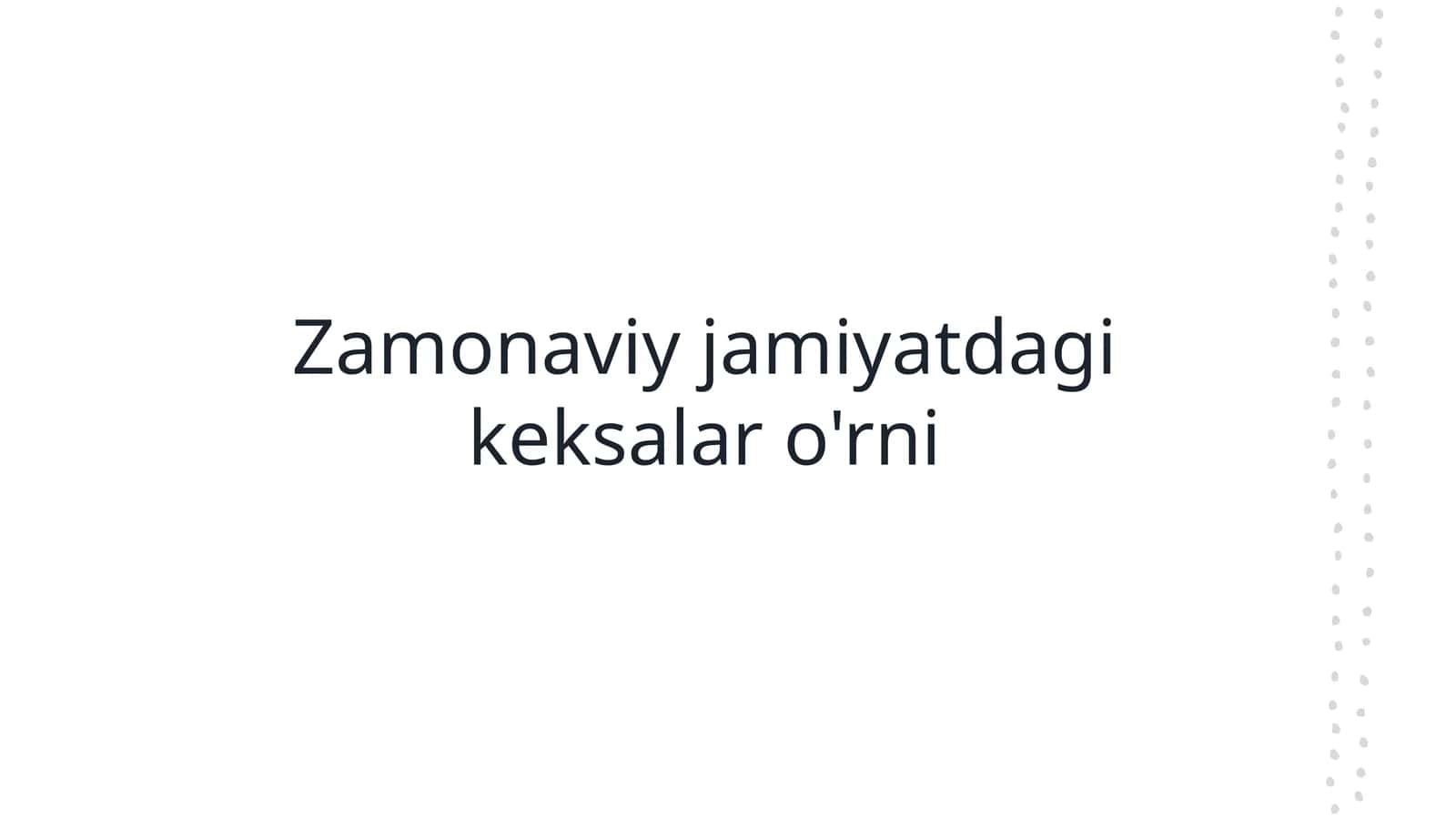 Zamonaviy jamiyatdagi keksalar o'rni 1