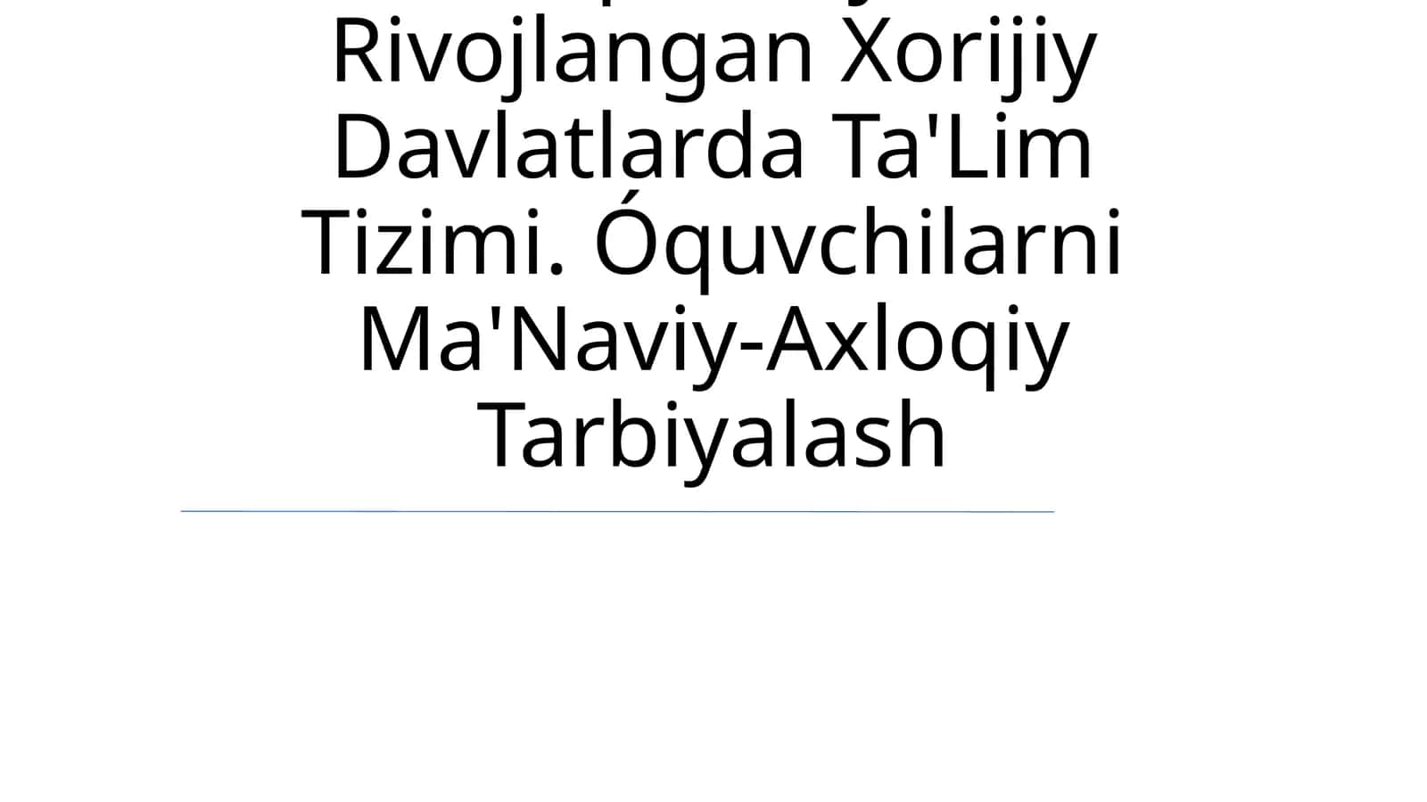Iqtisodiy Rivojlangan Xorijiy Davlatlarda Ta'Lim Tizimi. Óquvchilarni Ma'Naviy-Axloqiy Tarbiyalash 1