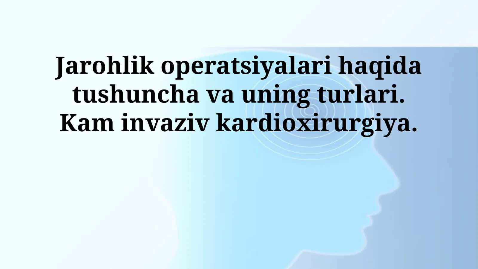 Jarohlik operatsiyalari haqida tushuncha va uning turlari. Kam invaziv kardioxirurgiya 1
