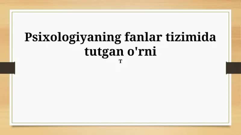 Psixologiyaning fanlar tizimida tutgan o'rni 1