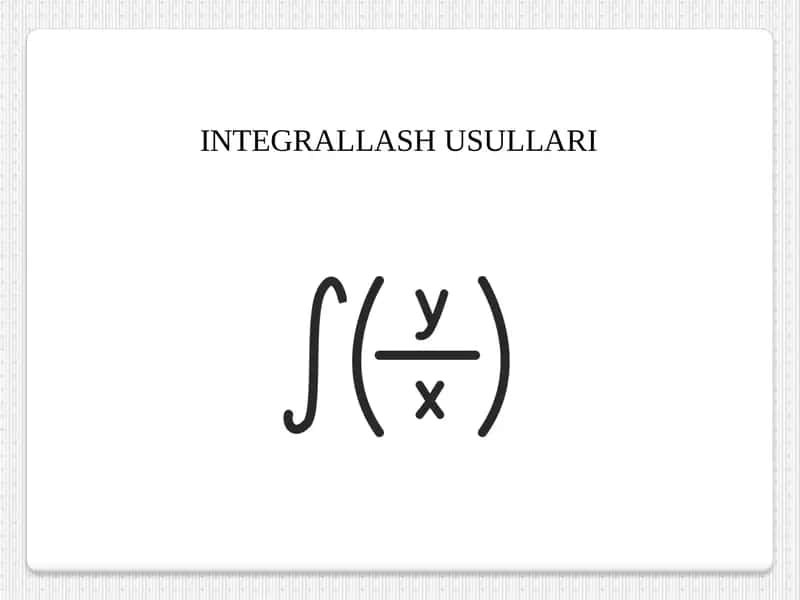 INTEGRALLASH USULLARI 1